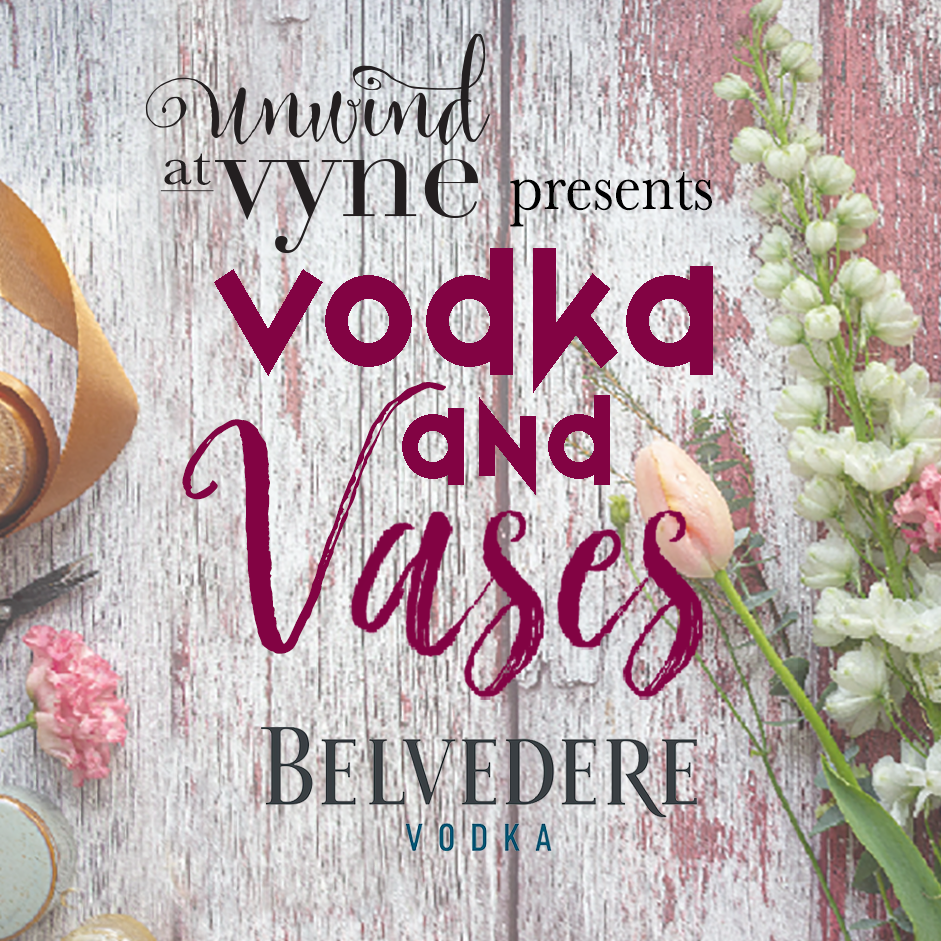Vodka and Vases (Flower Arranging) with Belvedere